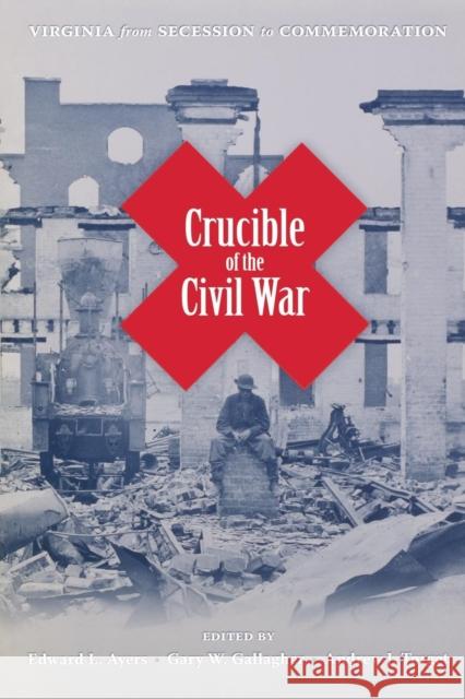 Crucible of the Civil War: Virginia from Secession to Commemoration Ayers, Edward L. 9780813927947 University of Virginia Press - książka