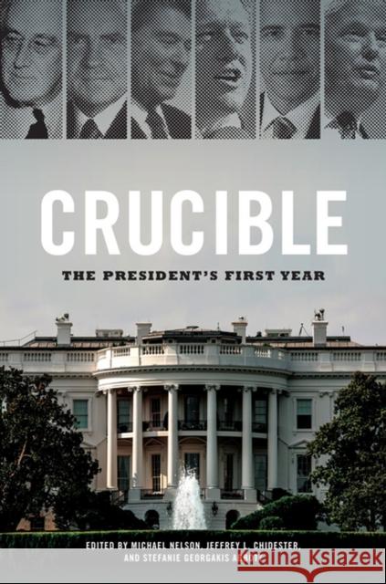 Crucible: The President's First Year Michael Nelson Jeffrey L. Chidester Stefanie Georgaki 9780813940960 University of Virginia Press - książka