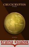 Crucicryptos: Volume I: Initiation Hizachi 9781979731959 Createspace Independent Publishing Platform