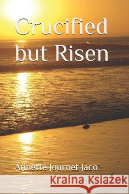 Crucified but Risen Journet Jaco, Annette 9781482615388 Createspace - książka