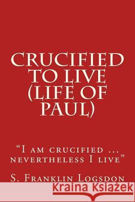 Crucified to Live (Life of Paul): 