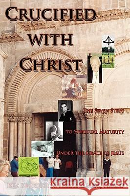 Crucified with Christ: The Seven Steps to Spiritual Maturity Under the Grace of Jesus Lierle D. Min, C. Ed D. Kenneth N. 9781438916217 Authorhouse - książka