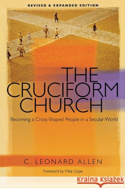 Cruciform Church: Becoming a Cross-Shaped People in a Secular World (Revised) C. Leonard Allen 9780891125105 Abilene Christian University Press - książka