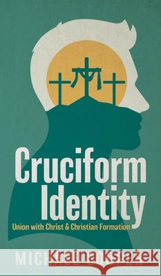 Cruciform Identity: Union with Christ and Christian Formation Michael Cooper 9781637460139 Kharis Publishing - książka