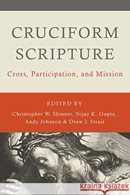 Cruciform Scripture: Cross, Participation, and Mission Nijay K. Gupta Andy Johnson Christopher W. Skinner 9780802876379 William B Eerdmans Publishing Co - książka
