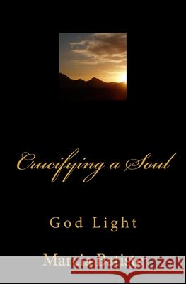Crucifying a Soul: God Light Marcia Batiste 9781500120160 Createspace Independent Publishing Platform - książka