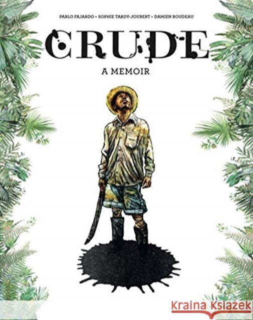 Crude: A Memoir Pablo Fajardo Sophie Tardy-Joubert Damien Roudeau 9780271088068 Pennsylvania State University Press - książka