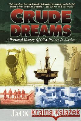 Crude Dreams: A Personal History of Oil and Politics in Alaska Jack Roderick Don Graydon 9780945397601 Epicenter Press - książka