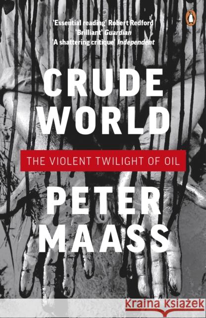 Crude World: The Violent Twilight of Oil Peter Maass 9780141043173 PENGUIN BOOKS - książka