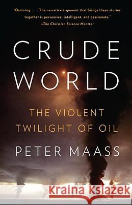 Crude World: The Violent Twilight of Oil Peter Maass 9781400075454 Vintage Books USA - książka