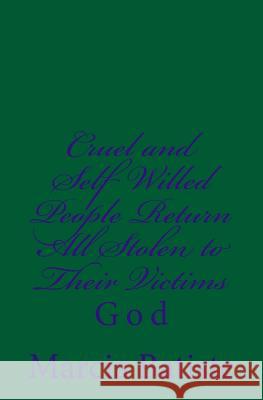 Cruel and Self Willed People Return All Stolen to Their Victims: God Marcia Batiste Smith Wilson 9781497358966 Createspace - książka