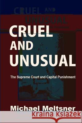 Cruel and Unusual: The Supreme Court and Capital Punishment Michael Meltsner Evan J. Mandery 9781610270984 Quid Pro, LLC - książka