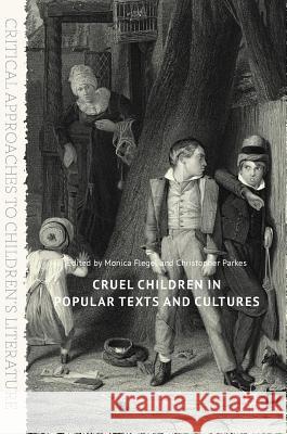 Cruel Children in Popular Texts and Cultures Monica Flegel Christopher Parkes 9783319722740 Palgrave MacMillan - książka