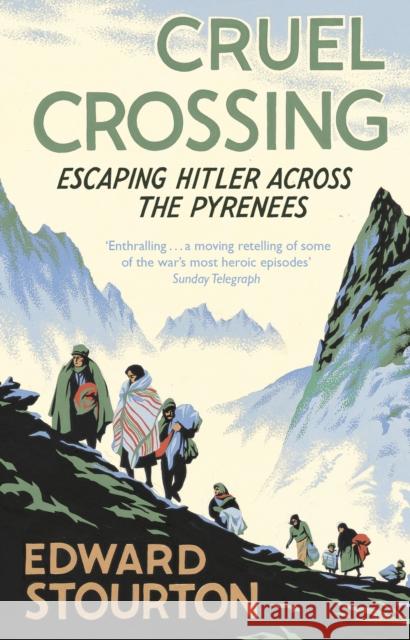 Cruel Crossing: Escaping Hitler Across the Pyrenees Edward Stourton 9780552777896 Transworld Publishers Ltd - książka