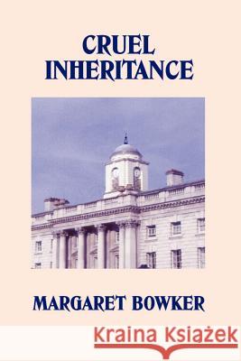 Cruel Inheritance Margaret Bowker 9781430321385 Lulu.com - książka