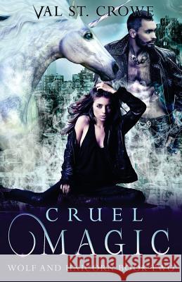 Cruel Magic Val S 9781546721406 Createspace Independent Publishing Platform - książka