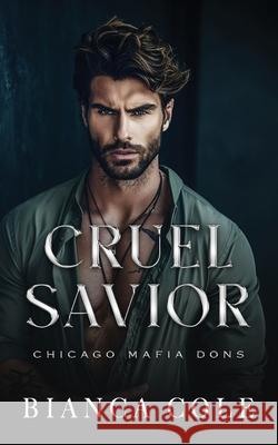 Cruel Savior: A Dark Forbidden Mafia Romance Bianca Cole 9782494810273 Twisted Romance Publications - książka