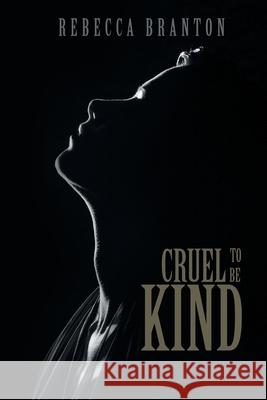Cruel to Be Kind Branton, Rebecca 9781728379159 Authorhouse UK - książka