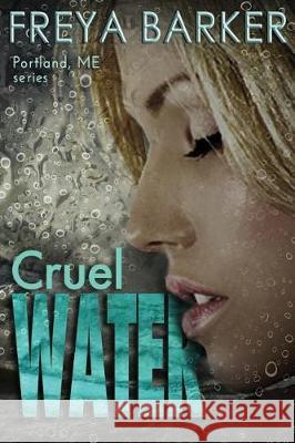 Cruel Water Freya Barker 9781722488987 Createspace Independent Publishing Platform - książka