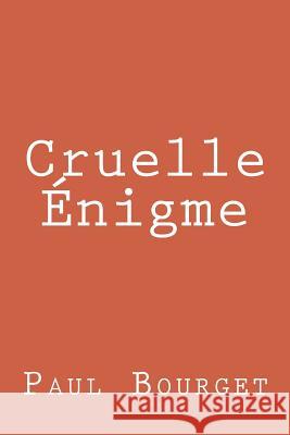 Cruelle Énigme Paul Bourget 9781717310101 Createspace Independent Publishing Platform - książka