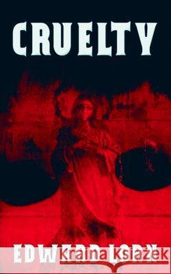 Cruelty Edward Lorn 9781981308781 Createspace Independent Publishing Platform - książka