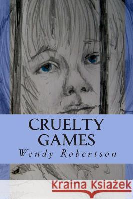 Cruelty Games: The Story of a Lost Boy Wendy Robertson 9781493799299 Createspace - książka