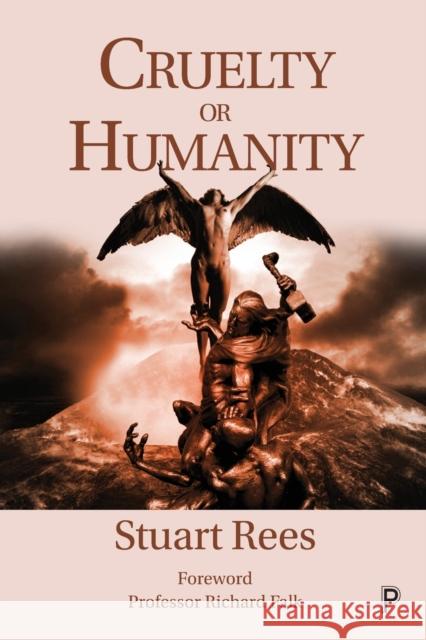 Cruelty or Humanity: Challenges, Opportunities and Responsibilities Stuart Rees 9781447356981 Policy Press - książka