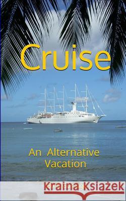 Cruise - An Alternative Vacation Brett Gossage 9781500751654 Createspace - książka