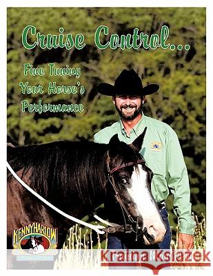 Cruise Control... Fine Tuning Your Horse's Performance Kenny Harlow 9781456714673 Authorhouse - książka