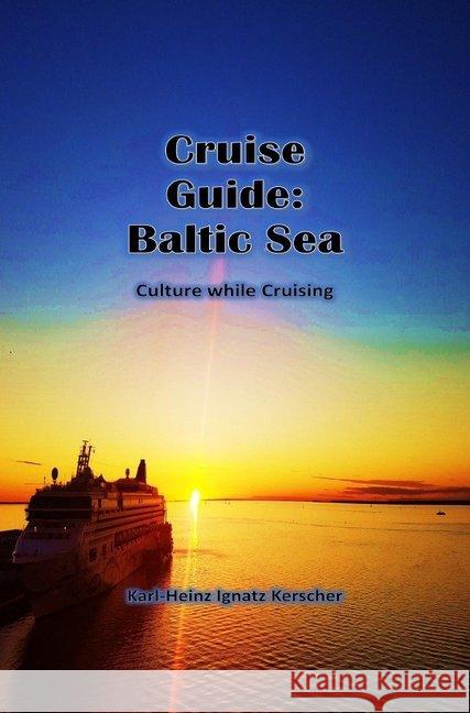 Cruise Guide: Balic Sea : Culture while cruising Kerscher, Karl-Heinz Ignatz 9783748526469 epubli - książka