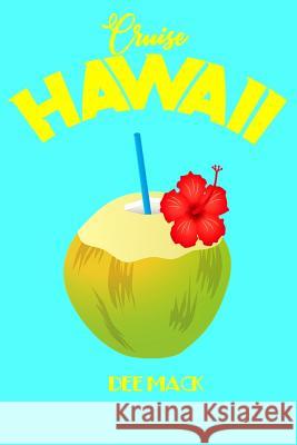 Cruise Hawaii: Hawaiian Islands Cruising Dee Mack 9781096514503 Independently Published - książka