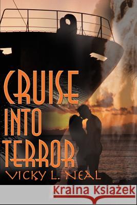 Cruise Into Terror Vicky L. Neal 9780595145805 Writers Club Press - książka