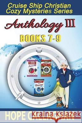 Cruise Ship Christian Cozy Mysteries Series: Anthology III (Books 7-9) Hope Callaghan 9781722775421 Createspace Independent Publishing Platform - książka