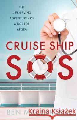 Cruise Ship SOS: The life-saving adventures of a doctor at sea Ben MacFarlane 9781839012303 Lume Books - książka