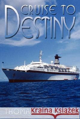 Cruise to Destiny Thomas A. Rohrer 9781434324917 Authorhouse - książka