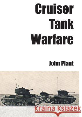 Cruiser Tank Warfare John Plant 9781910394175 New Generation Publishing - książka