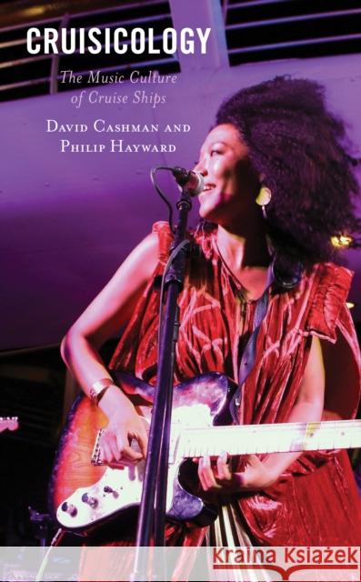 Cruisicology: The Music Culture of Cruise Ships David Cashman Philip Hayward 9781793602022 Lexington Books - książka