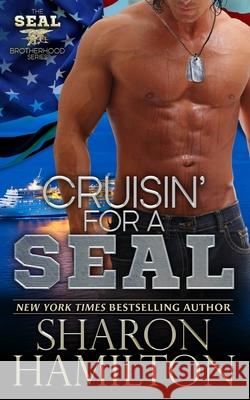 Cruisin' For A SEAL: SEAL Brotherhood Series Book 5 Sharon Hamilton 9781496090607 Createspace Independent Publishing Platform - książka