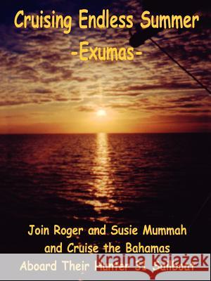 Cruising Endless Summer: -Exumas- Mummah, Roger 9780759627529 Authorhouse - książka