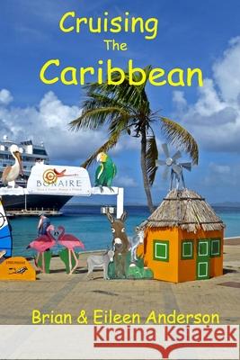 Cruising the Caribbean Eileen Anderson Brian Anderson 9781706360773 Independently Published - książka