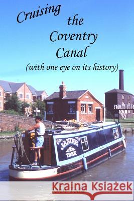 Cruising the Coventry Canal (with one eye on its history) Todd, John 9781547122479 Createspace Independent Publishing Platform - książka