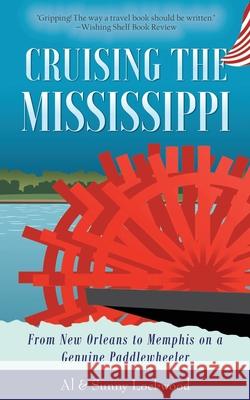 Cruising the Mississippi: From New Orleans to Memphis on a genuine paddlewheeler Sunny Lockwood, Al Lockwood 9781642370782 Front Porch Publishing, LLC - książka