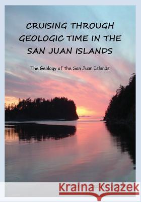 Cruising Through Geologic Time in the San Juan Islands Don J. Easterbrook 9780692439098 Village Books - książka