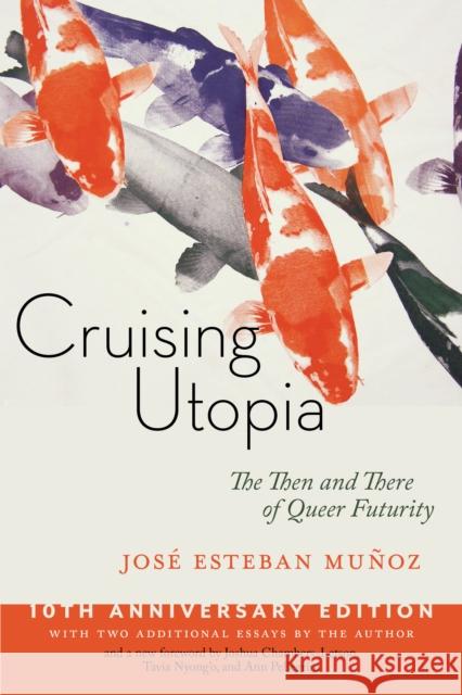 Cruising Utopia, 10th Anniversary Edition: The Then and There of Queer Futurity Jose Esteban Munoz Joshua Chambers-Letson Tavia Nyong'o 9781479874569 New York University Press - książka