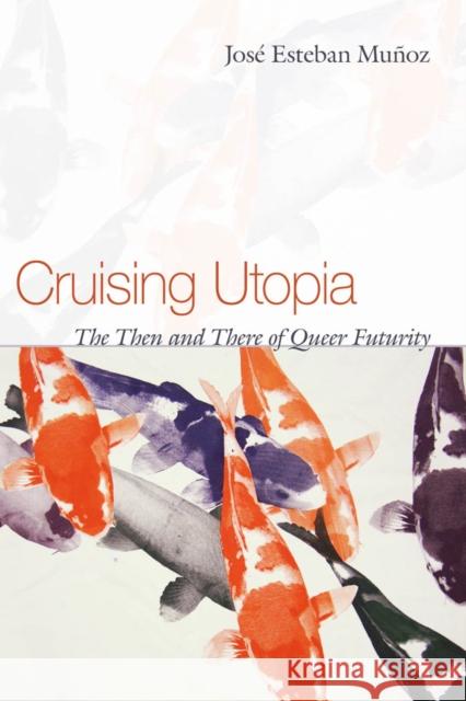 Cruising Utopia: The Then and There of Queer Futurity Jose Munoz 9780814757284  - książka