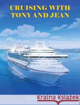 Cruising with Tony and Jean Tony Coleman 9781965875445 Authorssolution.Co.UK - książka