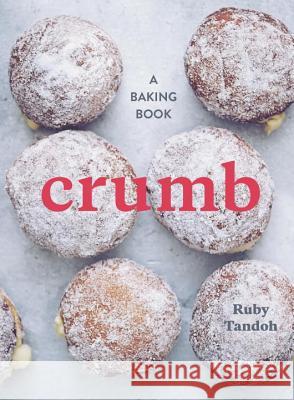 Crumb: A Baking Book Ruby Tandoh 9781607748366 Ten Speed Press - książka