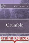 Crumble Martin North 9781499767599 Createspace Independent Publishing Platform