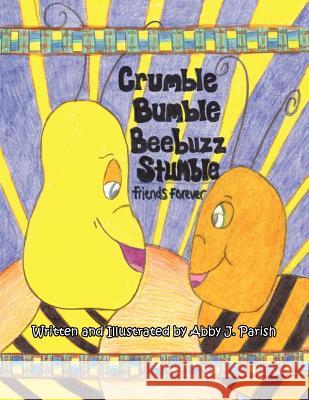 Crumble Bumble Bee Buzz Stumble Abby Parish 9781425987114 Authorhouse - książka