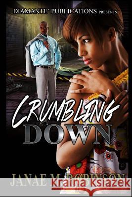 Crumbling Down Janae M. Robinson Aija Butler 9781523390687 Createspace Independent Publishing Platform - książka